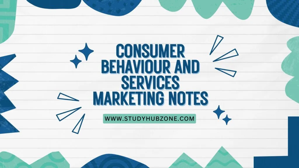 Consumer Behaviour and Services Marketing Notes