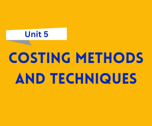 Costing Methods and Techniques