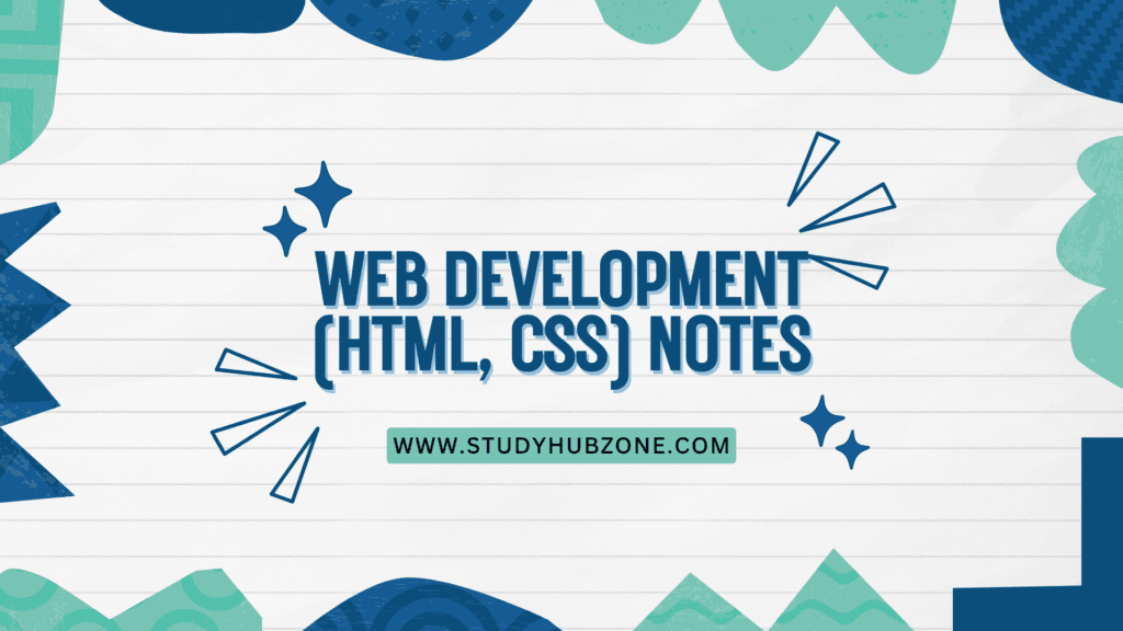 Web Development (HTML, CSS) Notes