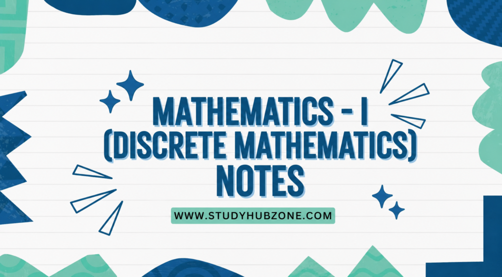 Mathematics – I (Discrete Mathematics) Notes