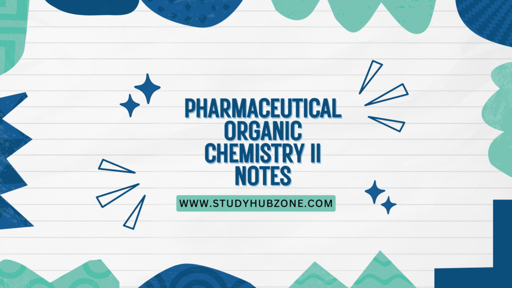 Pharmaceutical Organic Chemistry II Notes