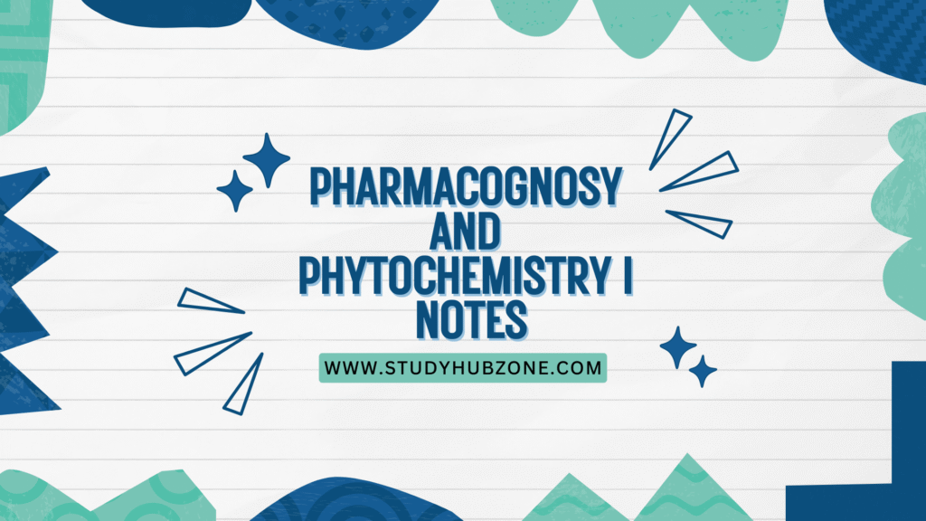 Pharmacognosy and Phytochemistry I Notes