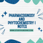 Pharmacognosy and Phytochemistry I Notes
