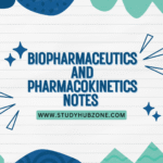 Biopharmaceutics and Pharmacokinetics Notes