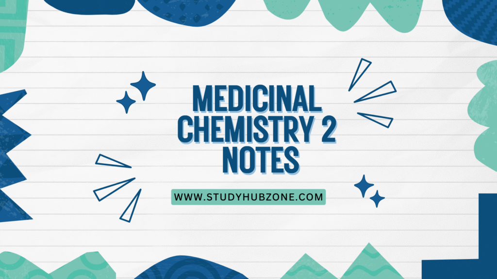 Medicinal Chemistry 2 Notes