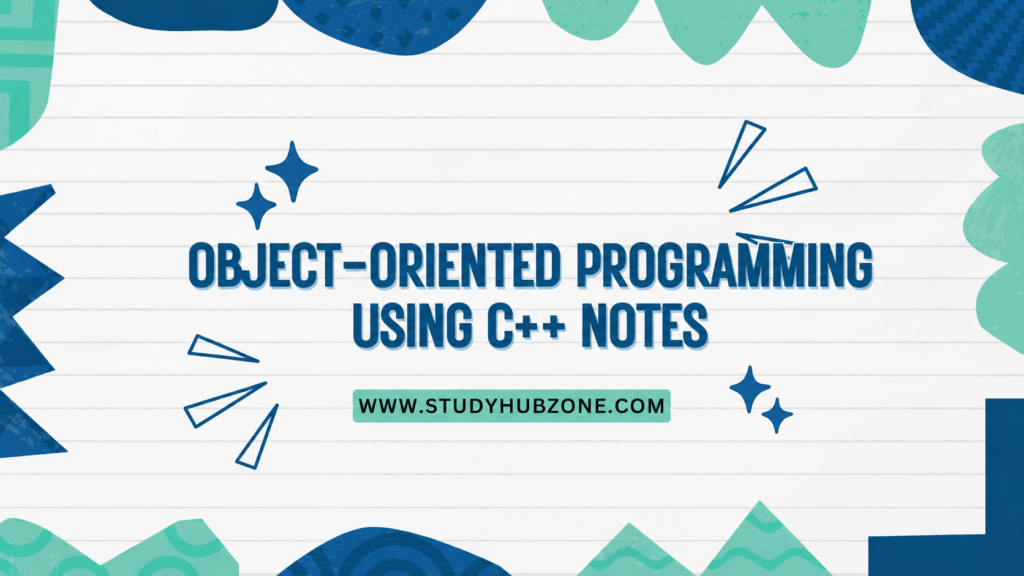 Object-Oriented Programming Using C++ Notes