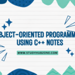 Object-Oriented Programming Using C++ Notes