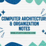 Computer Architecture & Organization Notes