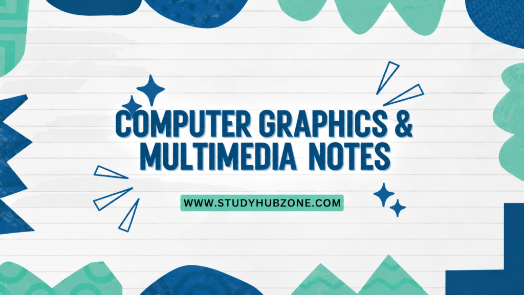 Computer Graphics & Multimedia Notes