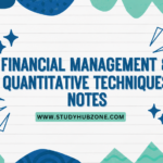 Financial Management & Quantitative Techniques Notes