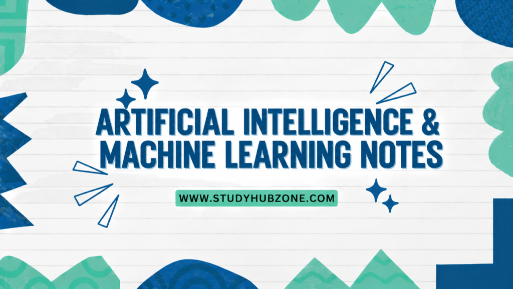 Artificial Intelligence & Machine Learning Notes